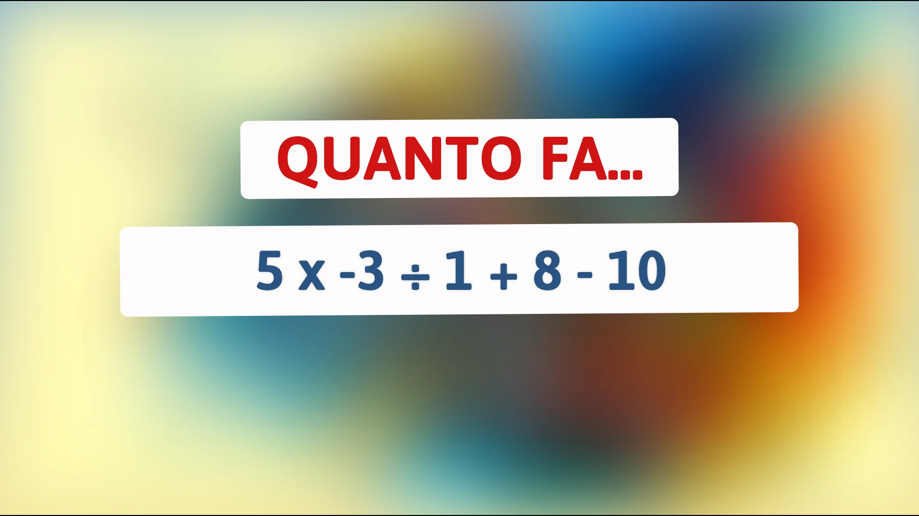 Sei abbastanza intelligente da risolvere quest'indovinello matematico in 10 secondi? Scopri se sei un vero genio!"